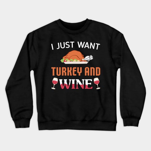 I Just Want Turkey And Wine Crewneck Sweatshirt by Simpsonfft